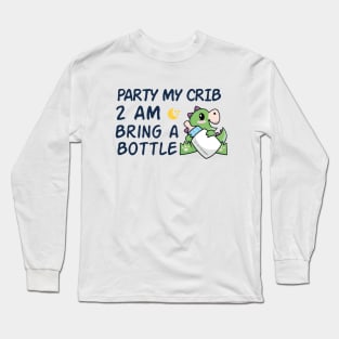 party in my crib 2am bring a bottle,party at my crib bring a bottle,funny baby Long Sleeve T-Shirt